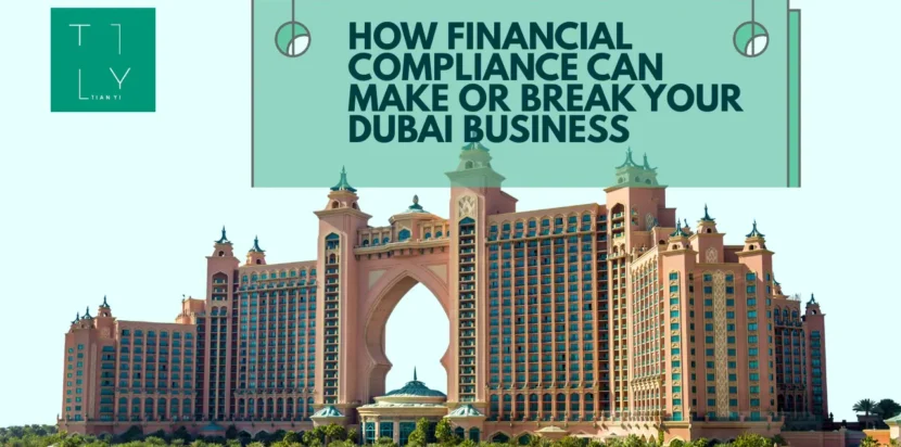 Financial Compliance Can Make or Break Your Dubai Business
